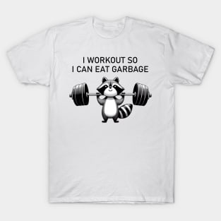 I Workout So I Can Eat Garbage Funny Raccoon Fitness Lover T-Shirt